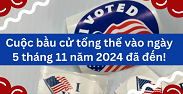 Cuộc bầu cử tổng thể vào ngày 5 tháng 11 năm 2024 đã đến!